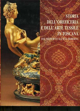Storia dell'oreficeria e dell'arte tessile in Toscana dal Medioevo all'età Moder